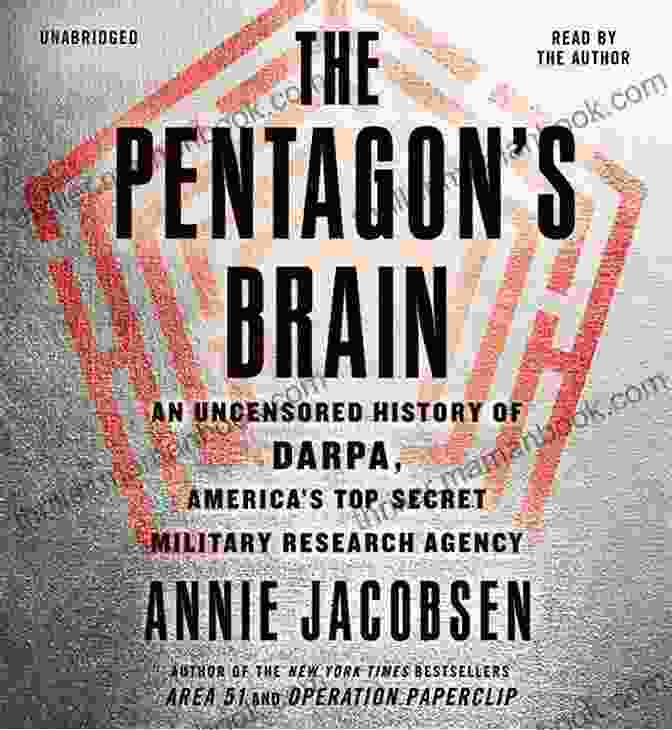 DARPA Autonomous Weapons The Pentagon S Brain: An Uncensored History Of DARPA America S Top Secret Military Research Agency