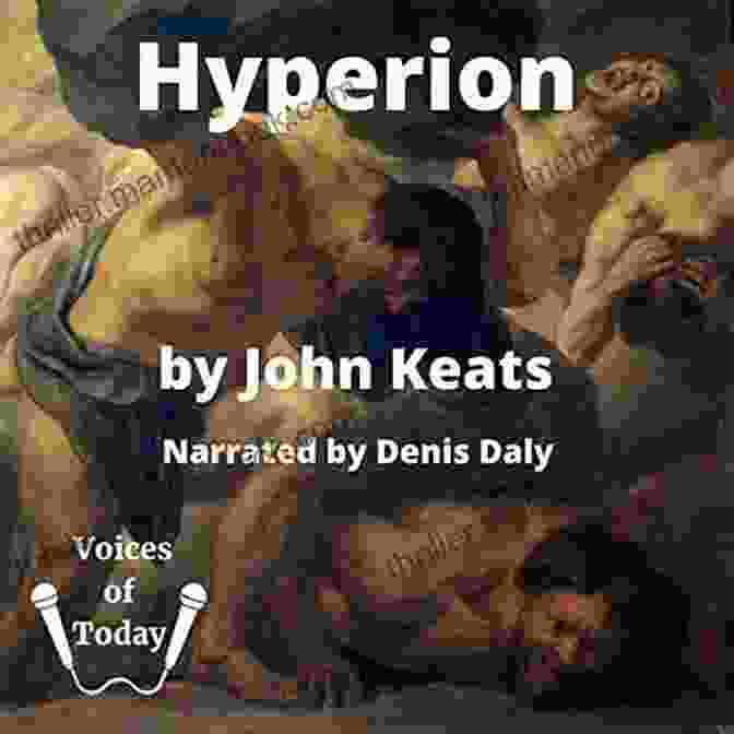 Hyperion By John Keats The Complete Poetry: Ode On A Grecian Urn + Ode To A Nightingale + Hyperion + Endymion + The Eve Of St Agnes + Isabella + Ode To Psyche + Lamia + Sonnets Of The Most Beloved English Romantic Poets