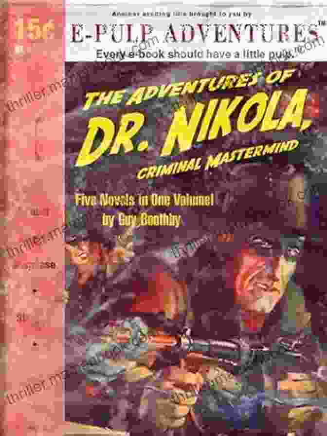 The Adventures Of Dr Nikola Criminal Mastermind The Adventures Of Dr Nikola Criminal Mastermind (Five Amazing Novels In One Volume )