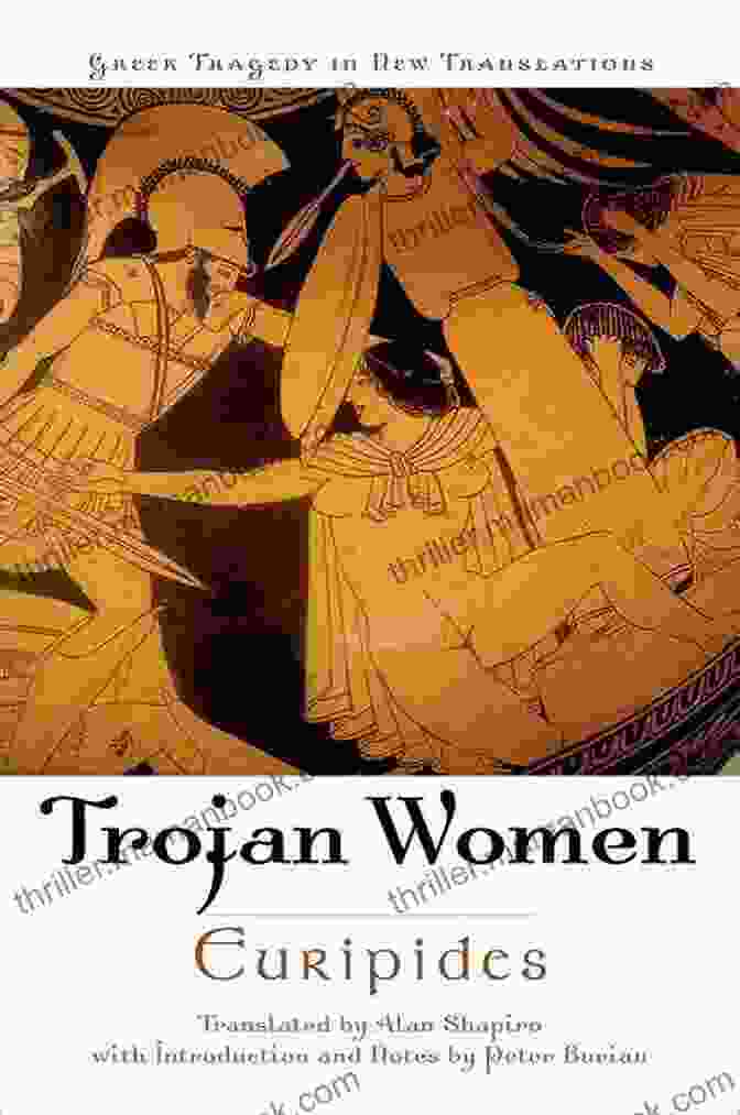 The Trojan Women By Euripides The Trojan Women Euripides