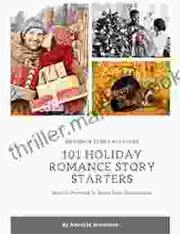 101 Holiday Romance Story Starters: Writing Prompts To Spark Your Imagination (101 Romance Story Starters)