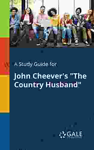 A Study Guide For John Cheever S The Country Husband (Short Stories For Students)