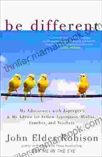 Be Different: Adventures Of A Free Range Aspergian With Practical Advice For Aspergians Misfits Families Teachers