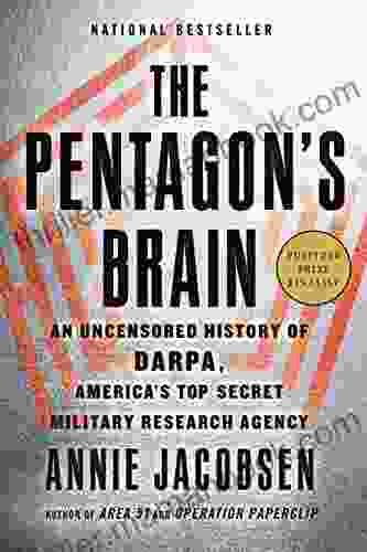 The Pentagon S Brain: An Uncensored History Of DARPA America S Top Secret Military Research Agency