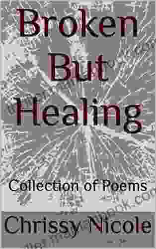 Broken But Healing: Collection Of Poems