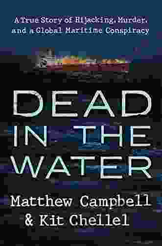 Dead In The Water: A True Story Of Hijacking Murder And A Global Maritime Conspiracy