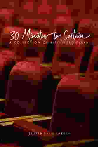 30 Minutes To Curtain: A Collection Of Bite Sized Plays (The Red Penguin Collection)