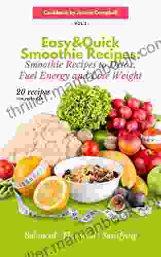 Easy Quick Smoothie Recipes: Smoothie Recipes To Detox Fuel Energy And Lose Weight