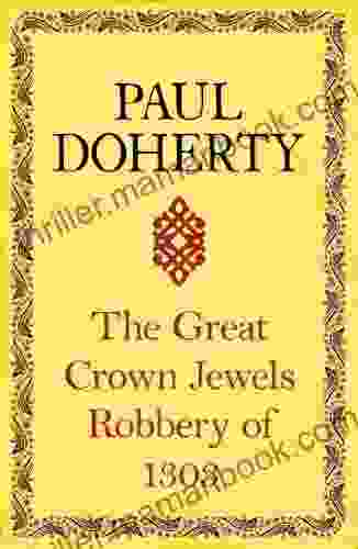 The Great Crown Jewels Robbery Of 1303: A Gripping Insight Into An Infamous Robbery