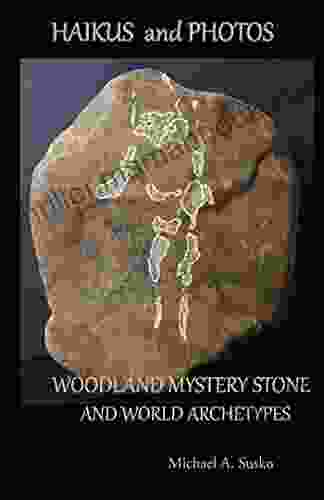 Haikus And Photos: Woodland Mystery Stone And World Archetypes