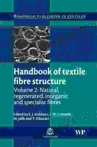 Handbook Of Textile Fibre Structure: Volume 2: Natural Regenerated Inorganic And Specialist Fibres (Woodhead Publishing In Textiles)