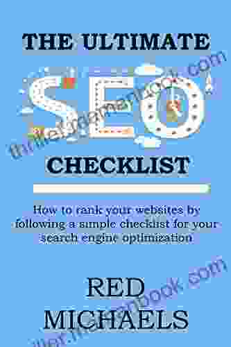 The ULTIMATE SEO CHECKLIST 2024: How To Rank Your Websites By Following A Simple Checklist For Your Search Engine Optimization