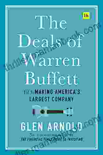 The Deals Of Warren Buffett Volume 3: Making America S Largest Company