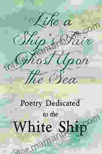 Like A Ship S Fair Ghost Upon The Sea Poetry Dedicated To The White Ship