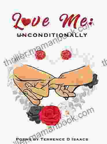 Love Me: Unconditionally Terrence D Isaacs