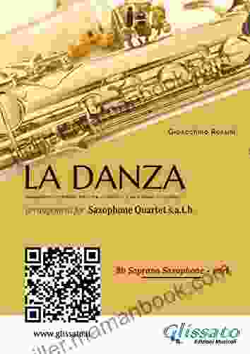 Bb Soprano Sax: La Danza By Rossini For Saxophone Quartet: Neapolitan Tarantella (La Danza For Saxophone Quartet 1)