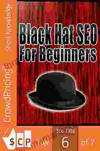Black Hat SEO: Quickly And Easily Outsmart Your Way To Six Figures Using These Powerful Black Hat Strategies