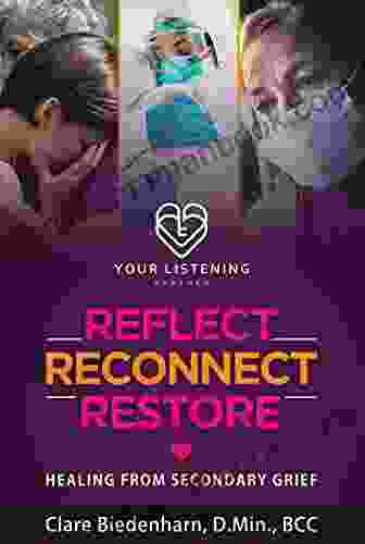Reflect Reconnect Restore: Healing From Secondary Grief