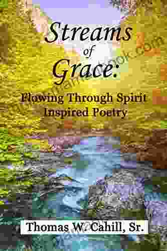 Streams Of Grace: Flowing Through Spirit Inspired Poetry