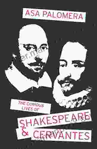The Curious Lives Of Shakespeare Cervantes