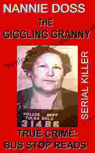 NANNIE DOSS: SERIAL KILLER: THE GIGGLING GRANNY (TRUE CRIME BUS STOP READS 13)