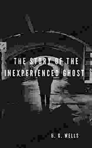 The Story Of The Inexperienced Ghost H G Wells