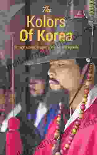 Kolors Of Korea: Through Stories Dramas Tales And Folklores