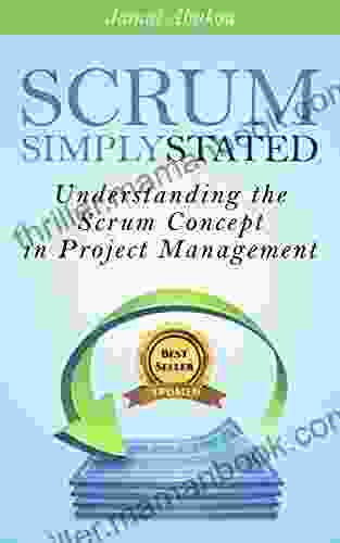 SCRUM: Simply Stated: Understanding The SCRUM Concept In Project Management (Project Management Series)