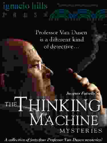 The Thinking Machine Mysteries: A Collection Of Professor Van Dusen Stories (Forty Four Mysteries In One Volume )