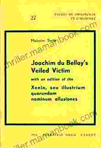Joachim Du Bellay S Veiled Victim With An Edition Of The Xenia Seu Illustrium Quorundam Nominum Allusiones