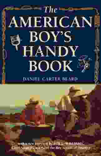 The American Boy S Handy Book: What To Do And How To Do It