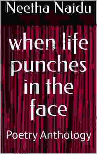 When Life Punches In The Face: Poetry Anthology