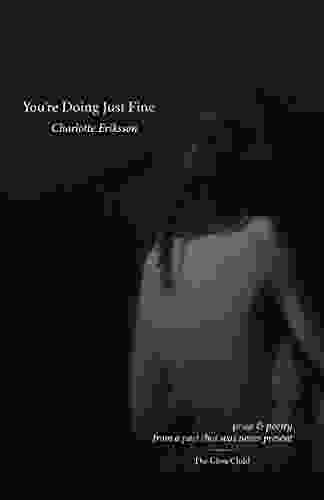 You Re Doing Just Fine: Prose And Poetry From A Past That Was Never Present